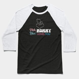 Cute Pink Or Blue Mommy Loves You Baby Gender Reveal Baby Shower Mother's Day Baseball T-Shirt